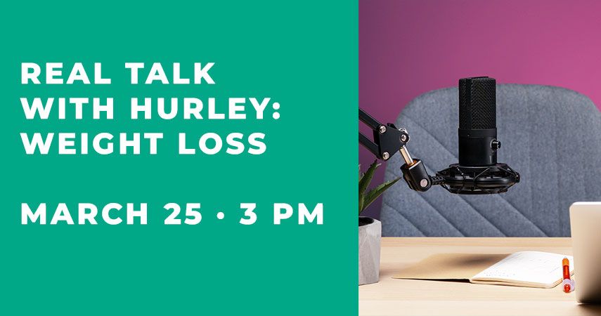 Real Talk with Hurley: Weight Loss — March 25, 2026